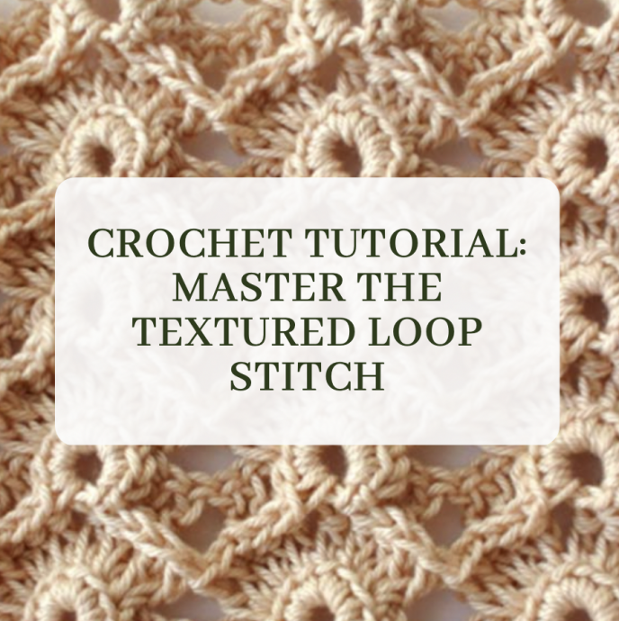 Crochet Tutorial: Master the Textured Loop Stitch