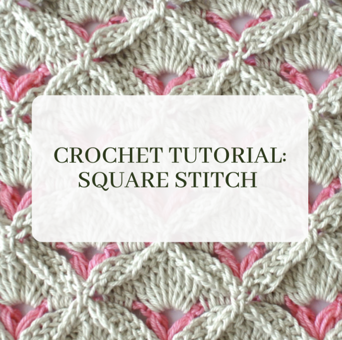 Crochet Tutorial: Square Stitch