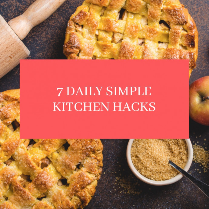 7 Daily Simple Kitchen Hacks