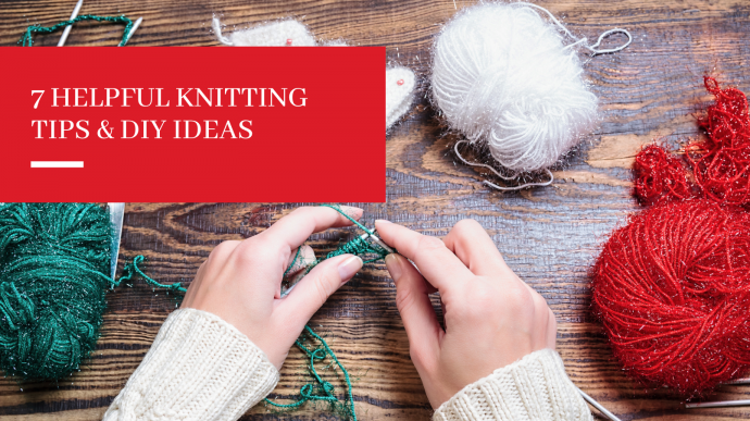 7 Helpful Knitting Tips & DIY Ideas