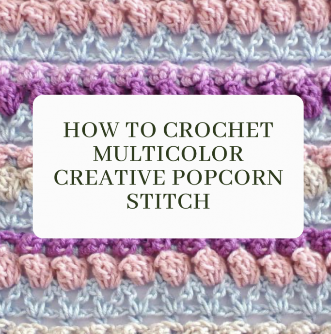 Crochet Multicolor Creative Popcorn Stitch