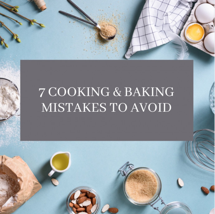 7 Cooking Mistakes to Avoid