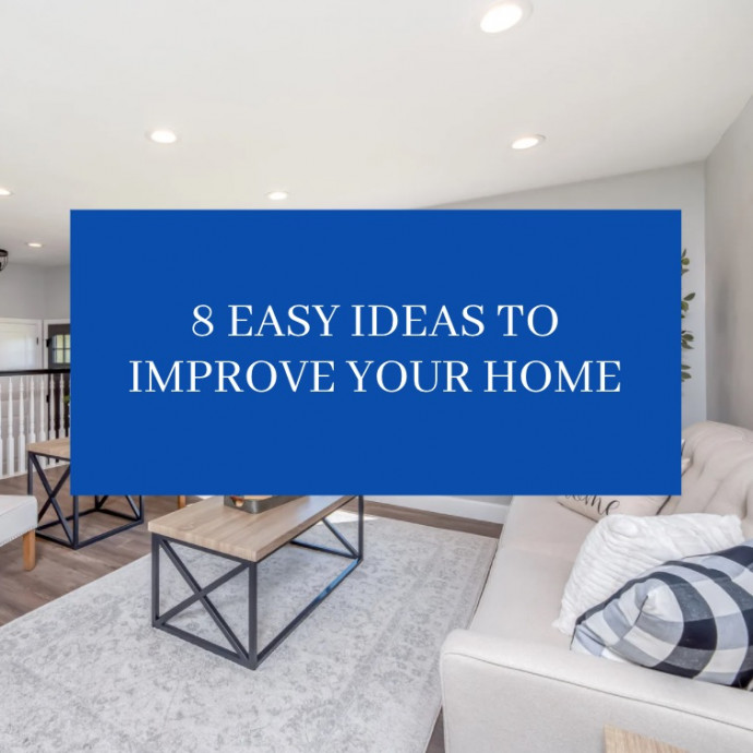 8 Easy Ideas to Improve Your Home