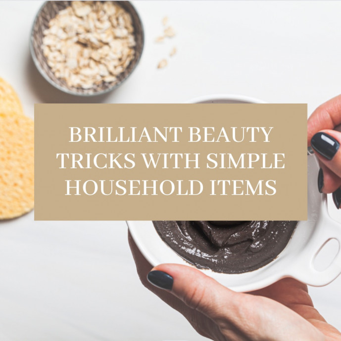Brilliant Beauty Tricks With Simple Household Items