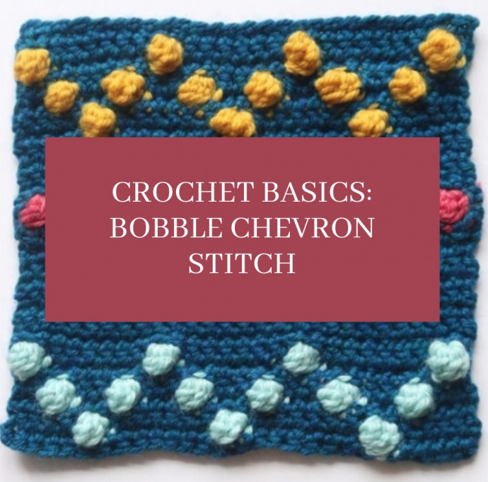 Crochet Basics: Bobble Chevron Stitch