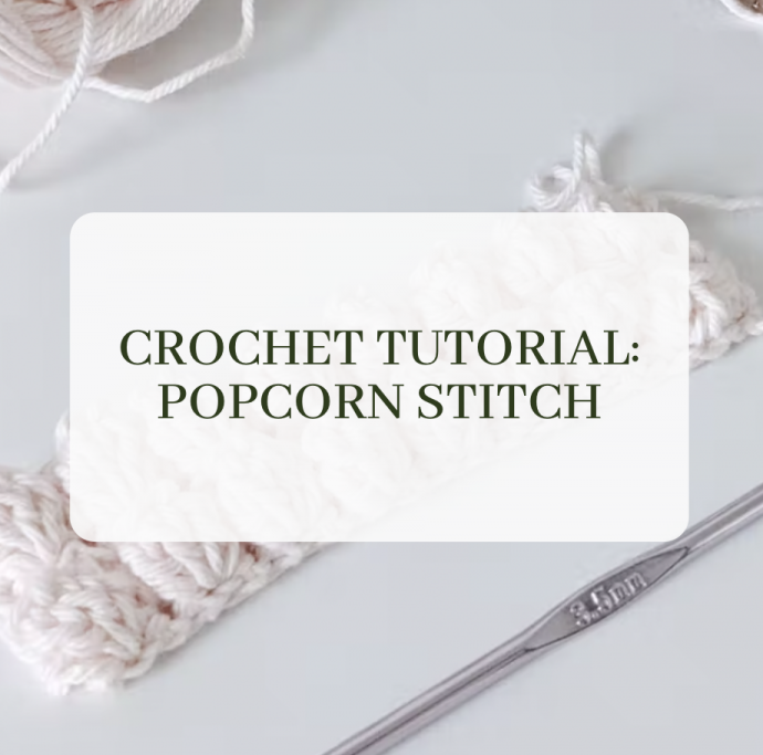 Crochet Tutorial: Popcorn Stitch + Printed PDF