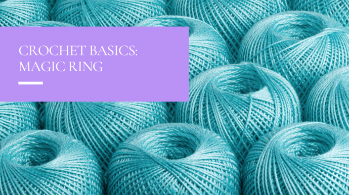 Crochet Basics: Magic Ring