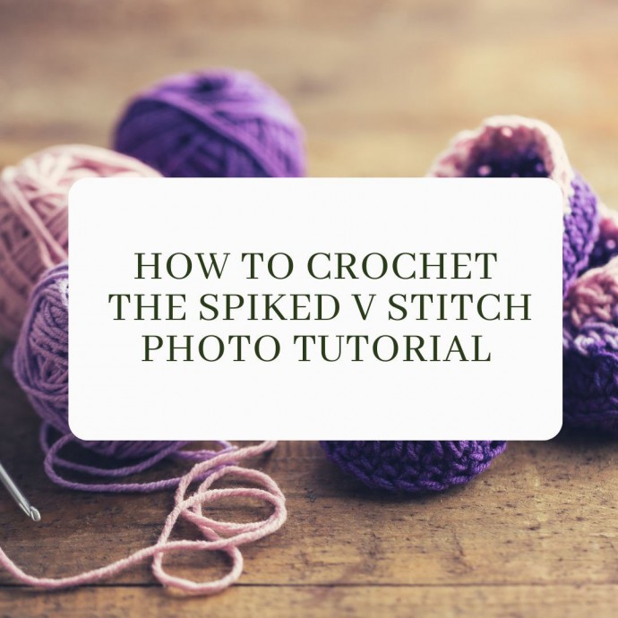 How to Crochet the Spiked V Stitch Photo Tutorial