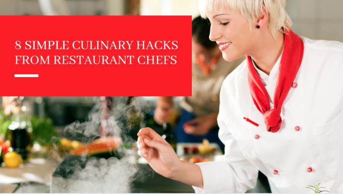 8 Secret Culinary Hacks Used by Restaurant Chefs