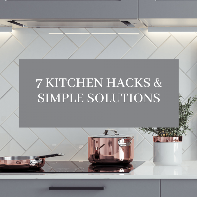 7 Kitchen Hacks & Simple Solutions