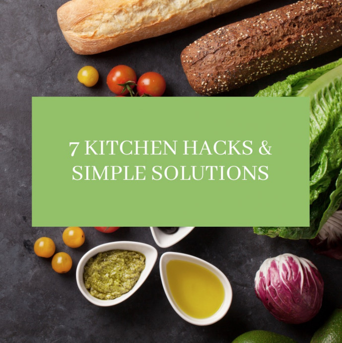 7 Kitchen Hacks & Simple Solutions