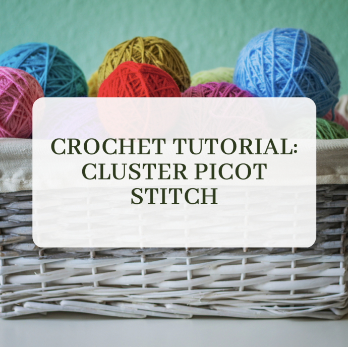 Crochet Tutorial: Cluster Picot Stitch