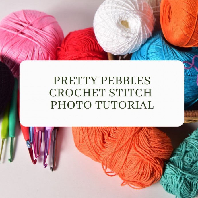 Pretty Pebbles Crochet Stitch Photo Tutorial