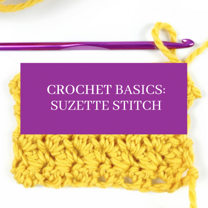 Crochet Basics: Suzette Stitch