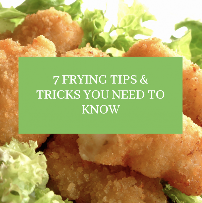 7 Frying Tips & Tricks You Need to Know