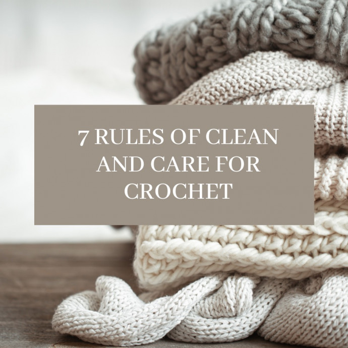 7 Clean and Care Tips for Crochet