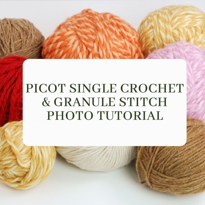 Picot Single Crochet & Granule Stitch Photo Tutorial