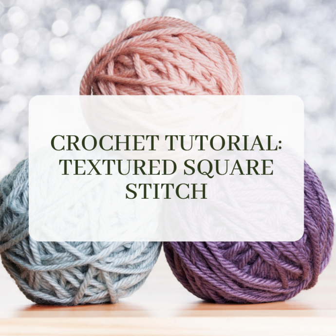 Crochet Textured Square Stitch Tutorial
