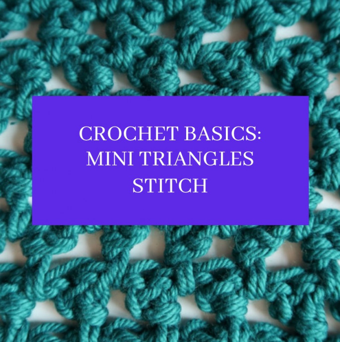 Crochet Basics: Mini Triangles Stitch