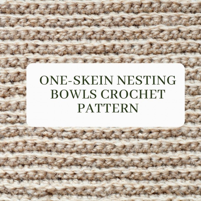 One-Skein Nesting Bowls Crochet Pattern