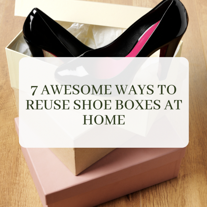7 Awesome Ways to Reuse Shoe Boxes at Home