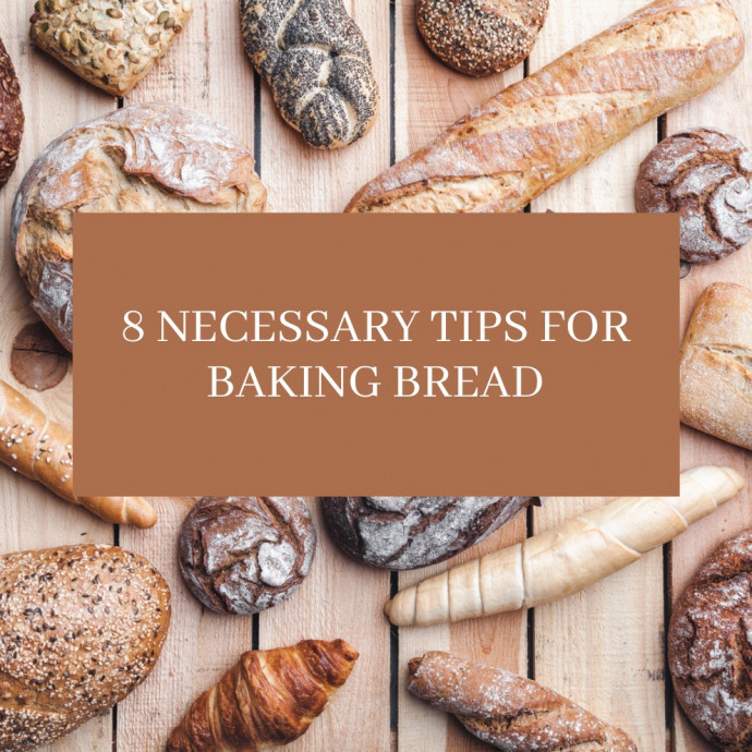 8 Necessary Tips for Baking Bread