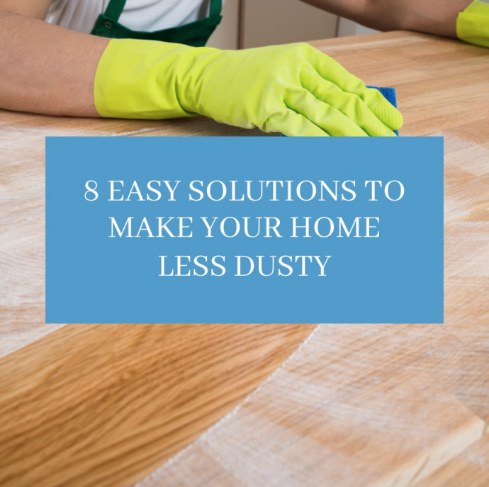8 Easy Solutions to Make Your Home Less Dusty