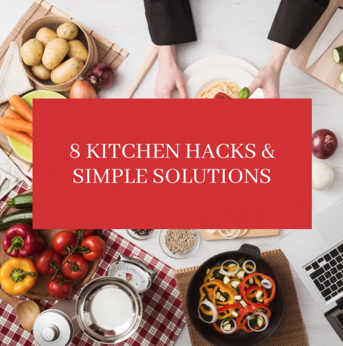 8 Kitchen Hacks & Simple Solutions