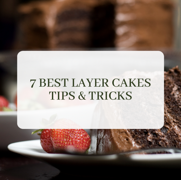 7 Best Layer Cakes Tips & Tricks