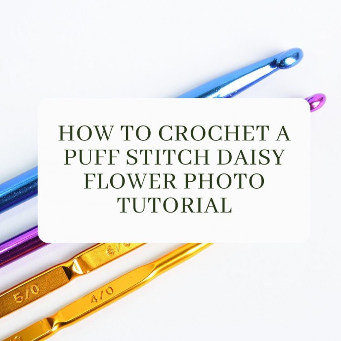 How to Crochet a Puff Stitch Daisy Flower Photo Tutorial