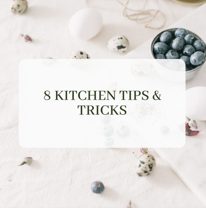 8 Kitchen Tips & Tricks