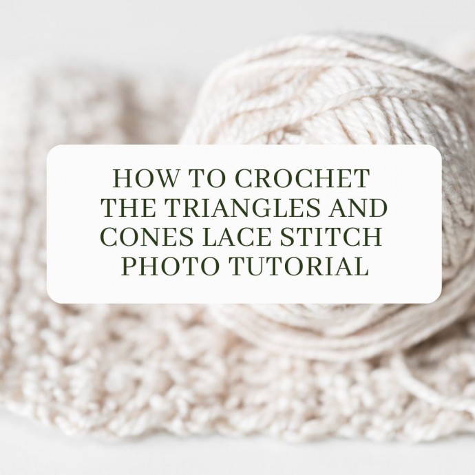 How to Crochet the Triangles & Cones Lace Stitch Photo Tutorial