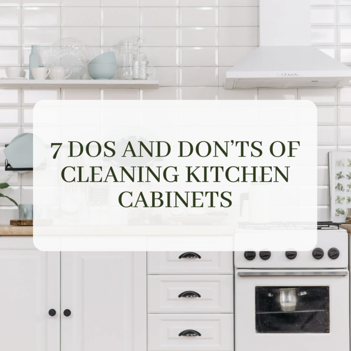 7 Dos and Don’ts of Cleaning Kitchen Cabinets