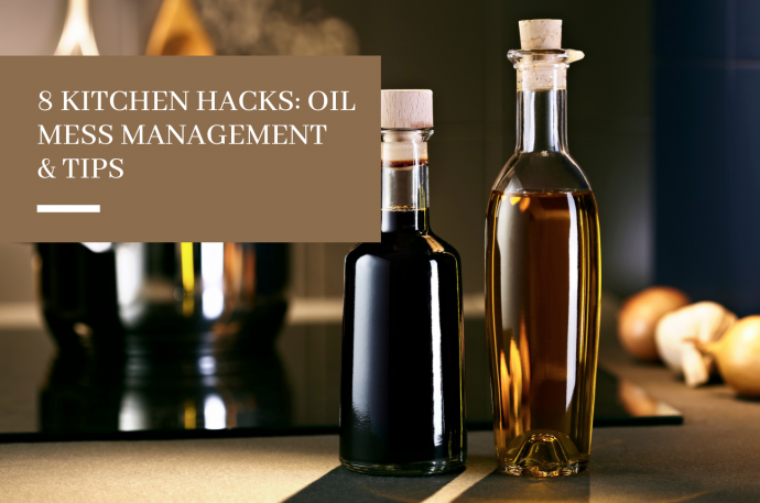 8 Kitchen Hacks: Oil Mess Management & Tips