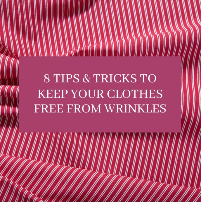 8 Tips & Tricks to Keep Your Clothes Free From Wrinkles