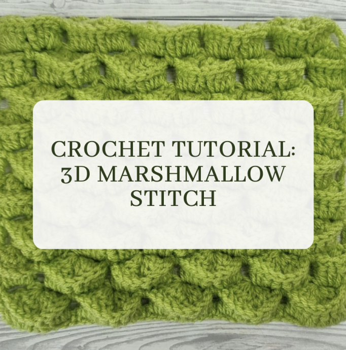 Crochet Tutorial: 3D Marshmallow Stitch