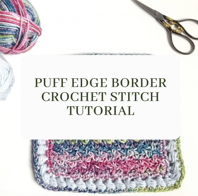 Puff Edge Border Crochet Stitch Tutorial