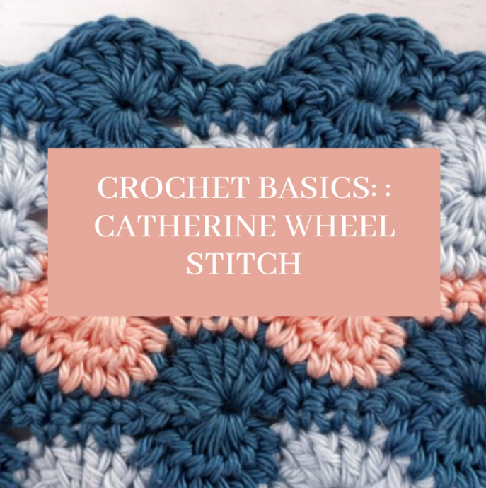 Crochet Basics: Catherine Wheel Stitch