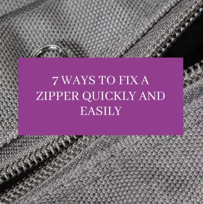 7 Ways to Fix a Zipper Quickly and Easily