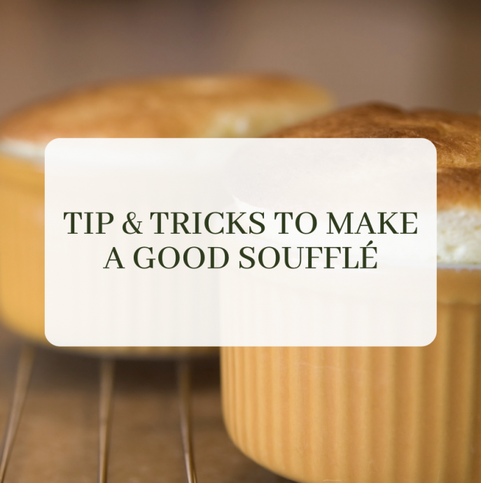 Tip & Tricks To Make A Good Soufflé