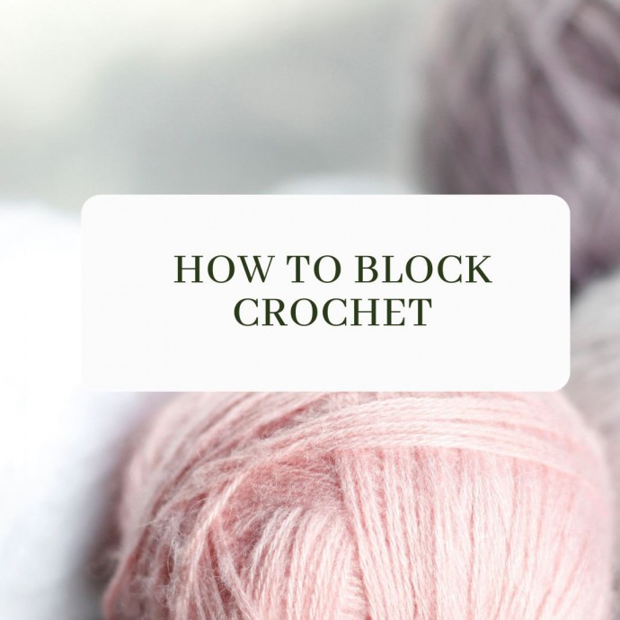 How to Block Crochet