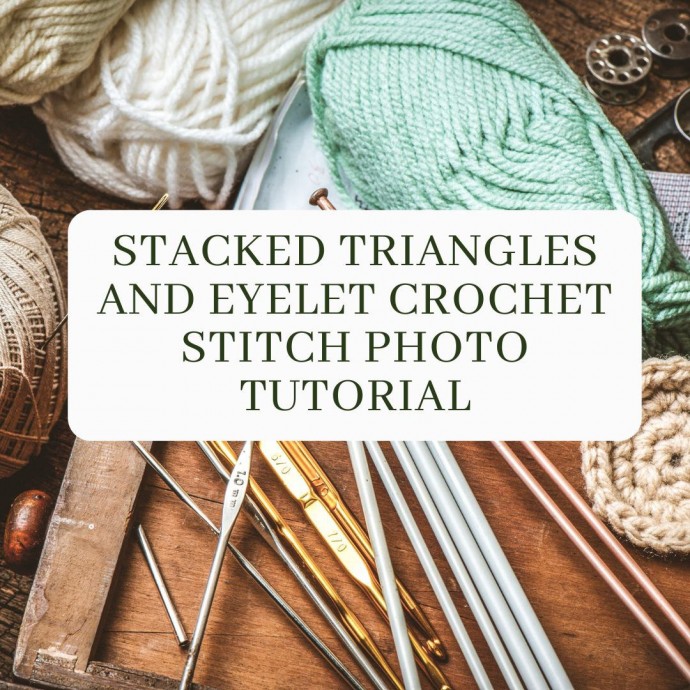 Stacked Triangles and Eyelet Crochet Stitch Photo Tutorial