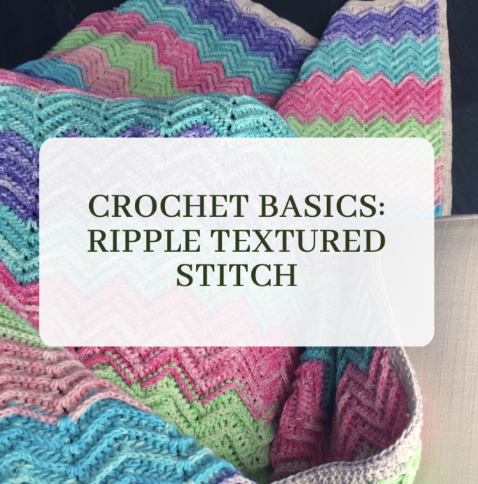 Crochet Basics: Ripple Textured Stitch