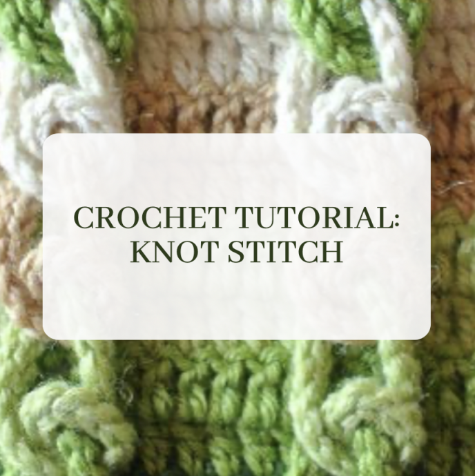 Crochet Tutorial: Knot Stitch