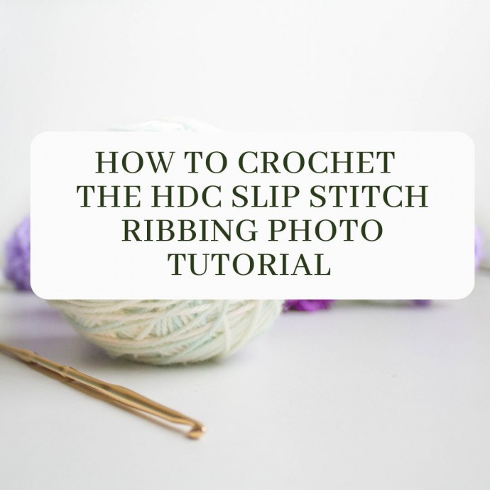 How to Crochet the Hdc Slip Stitch Ribbing Photo Tutorial