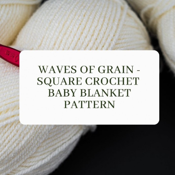 Waves of Grain &ndash; Square Crochet Baby Blanket Pattern