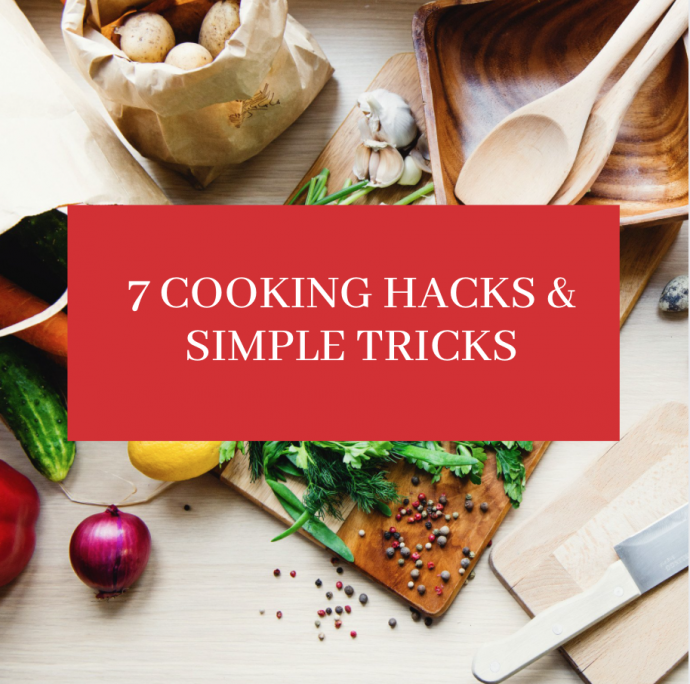 7 Cooking Hacks & Simple Tricks