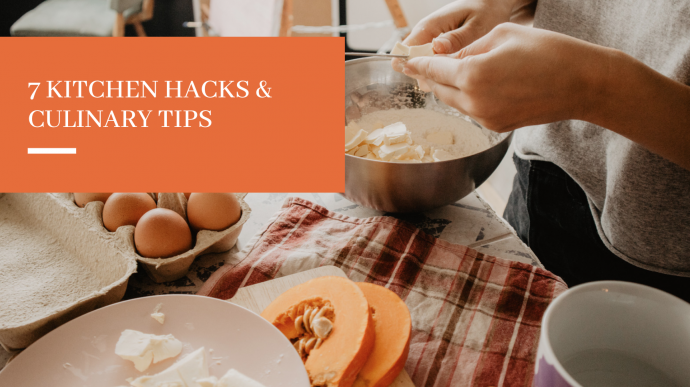 7 Culinary Hacks & Kitchen Tips