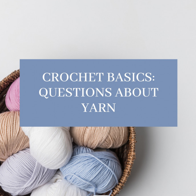 Crochet Basics: Questions About Yarn