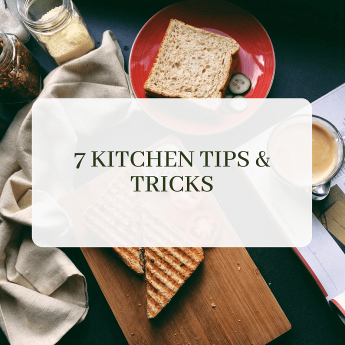 7 Kitchen Tips & Tricks